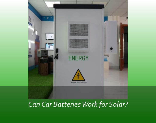 Can Car Batteries Work for Solar?